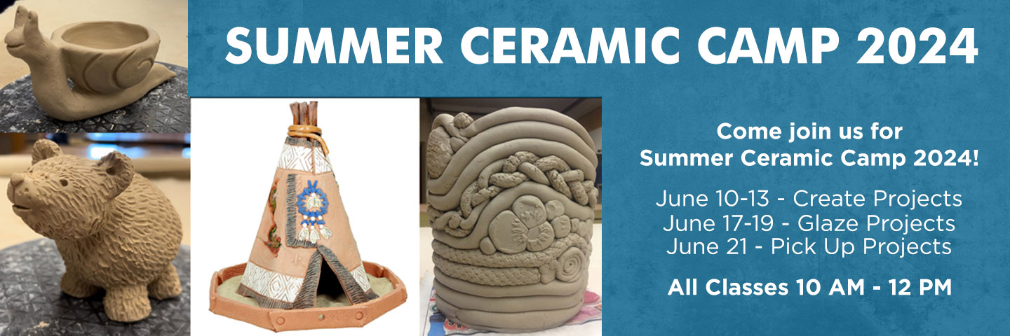 Summer Ceramic Camp 2024! Click the banner to learn more about this opportunity!