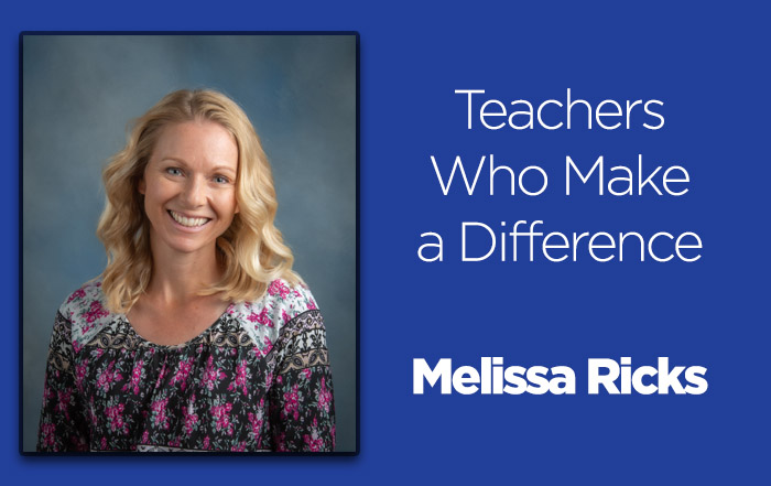 Teachers Make a Difference: Melissa Ricks